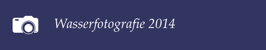 Wasserfotografie 2014