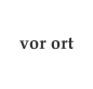 vor ort